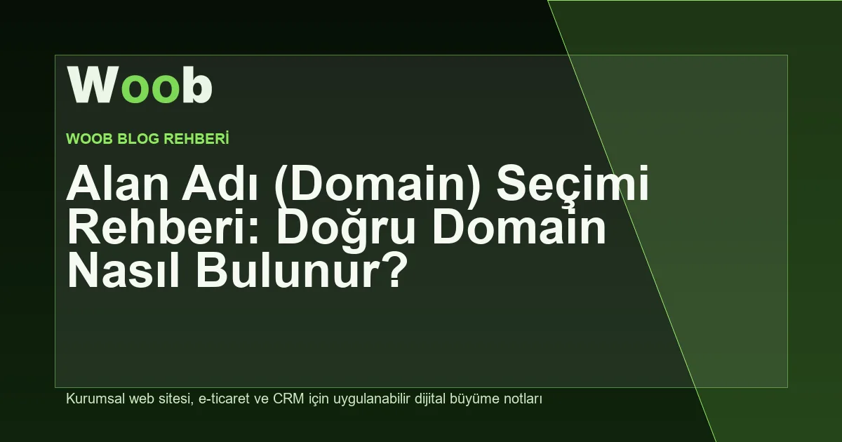 Alan Adı (Domain) Seçimi Rehberi: Doğru Domain Nasıl Bulunur? - Woob Blog