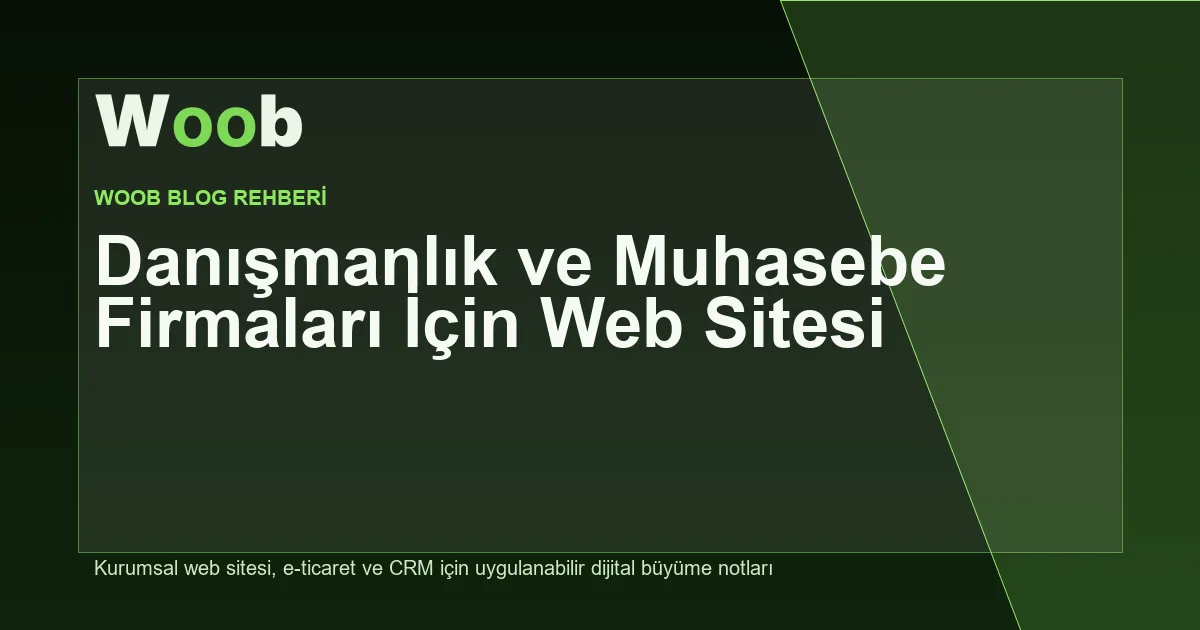 Danışmanlık ve Muhasebe Firmaları İçin Web Sitesi - Woob Blog