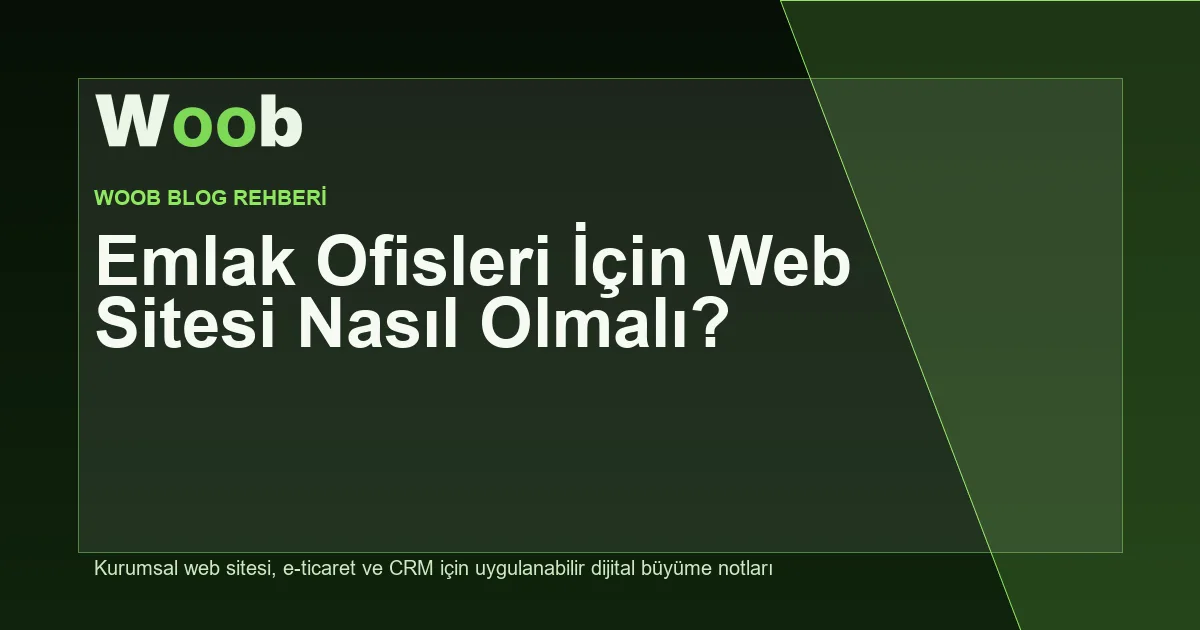 Emlak Ofisleri İçin Web Sitesi Nasıl Olmalı? - Woob Blog