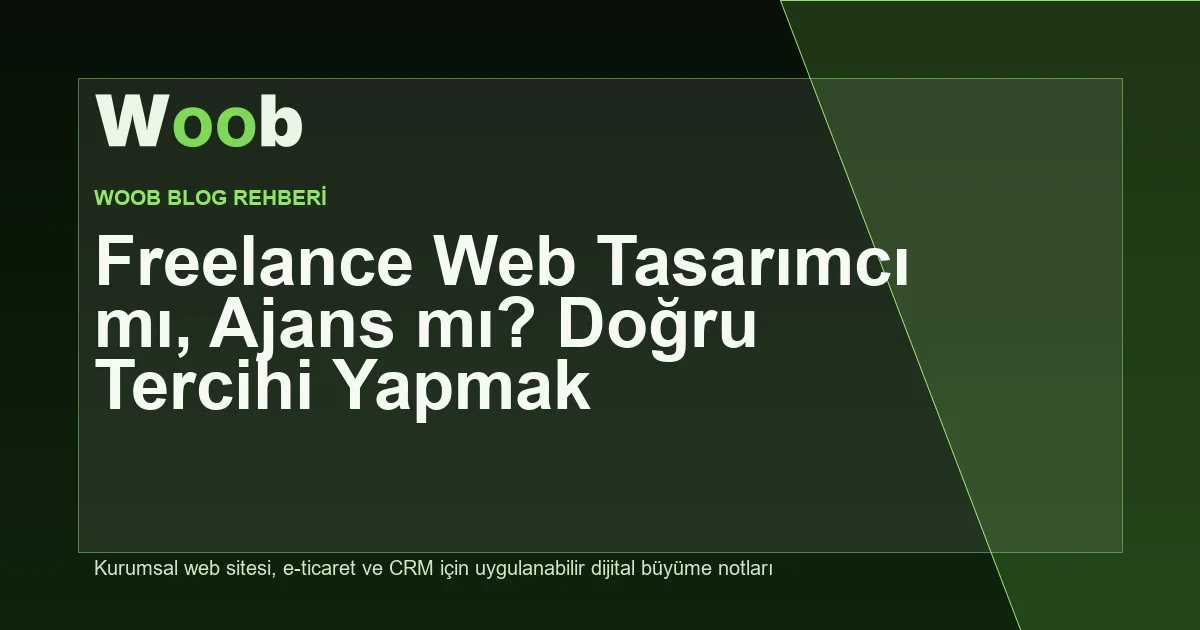Freelance Web Tasarımcı mı, Ajans mı? Doğru Tercihi Yapmak - Woob Blog