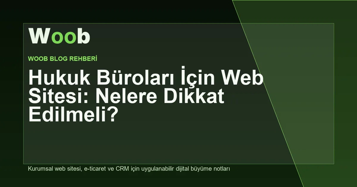 Hukuk Büroları İçin Web Sitesi: Nelere Dikkat Edilmeli? - Woob Blog