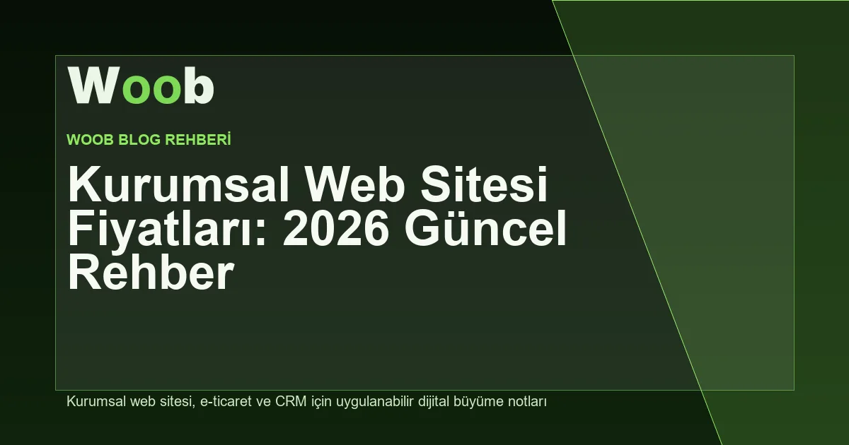 Kurumsal Web Sitesi Fiyatları: 2026 Güncel Rehber - Woob Blog