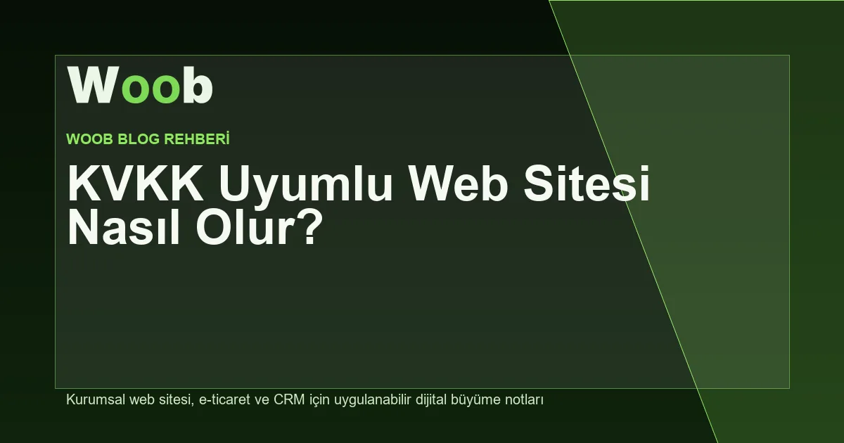 KVKK Uyumlu Web Sitesi Nasıl Olur? - Woob Blog