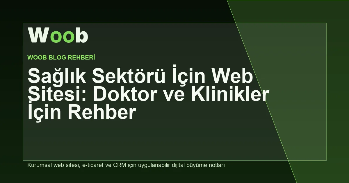 Sağlık Sektörü İçin Web Sitesi: Doktor ve Klinikler İçin Rehber - Woob Blog