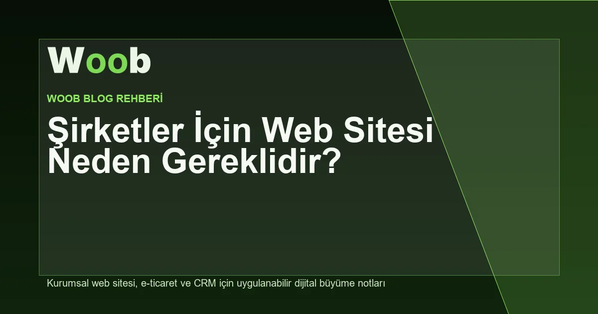 Şirketler İçin Web Sitesi Neden Gereklidir? - Woob Blog