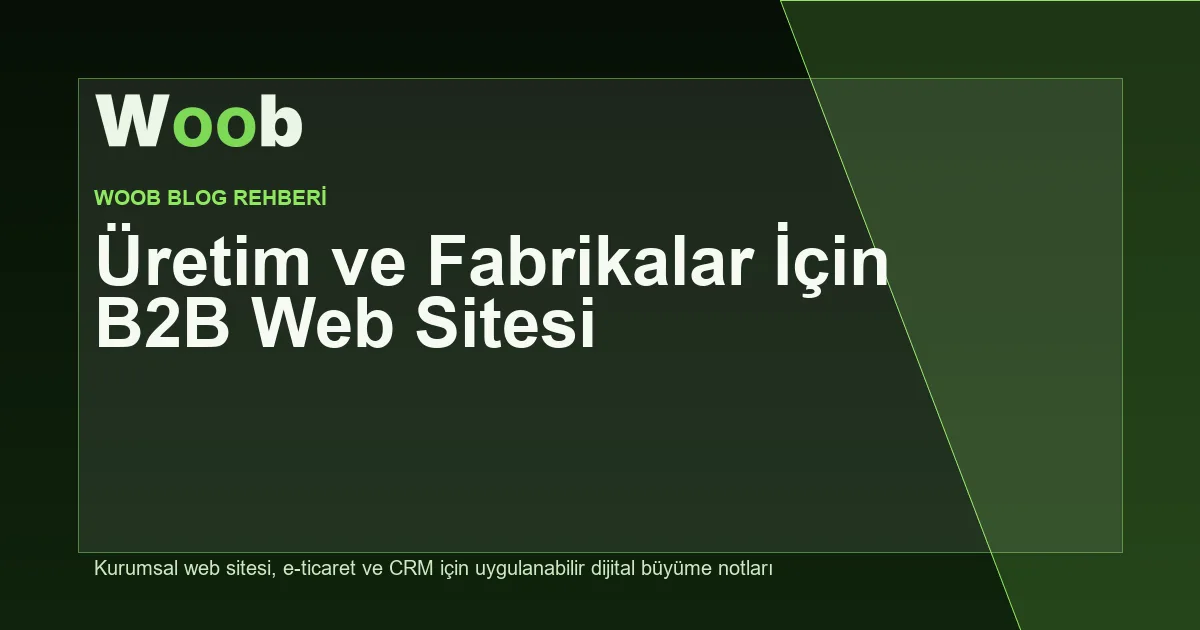 Üretim ve Fabrikalar İçin B2B Web Sitesi - Woob Blog