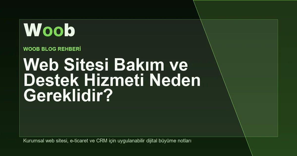 Web Sitesi Bakım ve Destek Hizmeti Neden Gereklidir? - Woob Blog