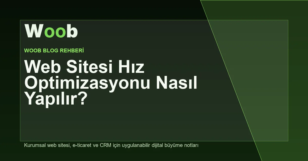 Web Sitesi Hız Optimizasyonu Nasıl Yapılır? - Woob Blog