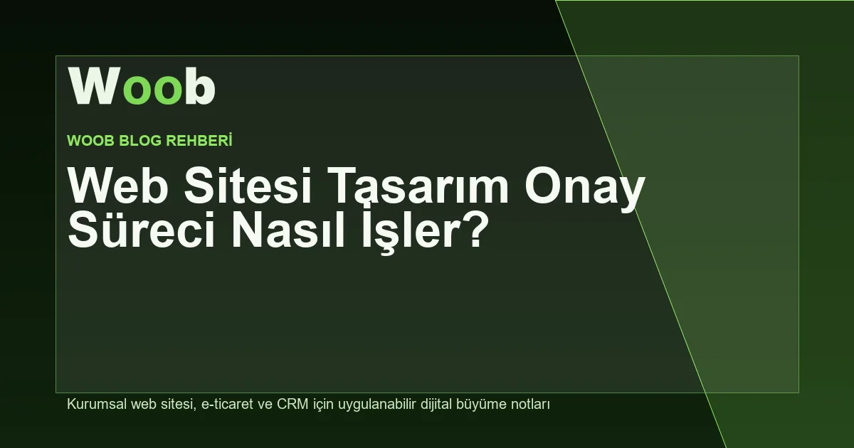 Web Sitesi Tasarım Onay Süreci Nasıl İşler? - Woob Blog