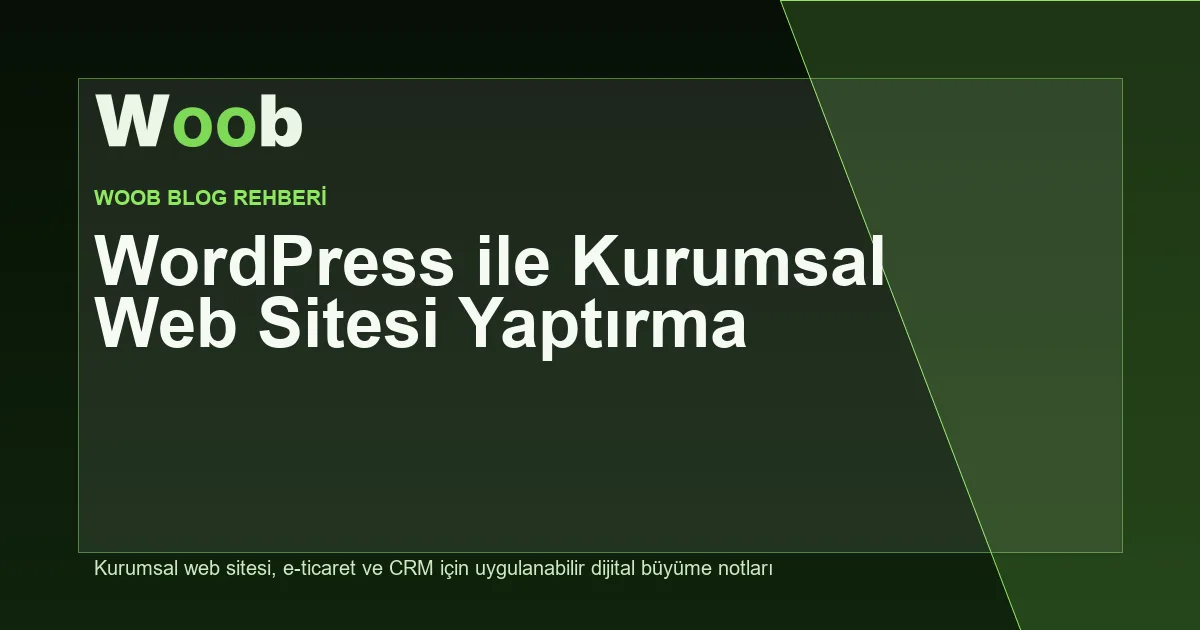 WordPress ile Kurumsal Web Sitesi Yaptırma - Woob Blog