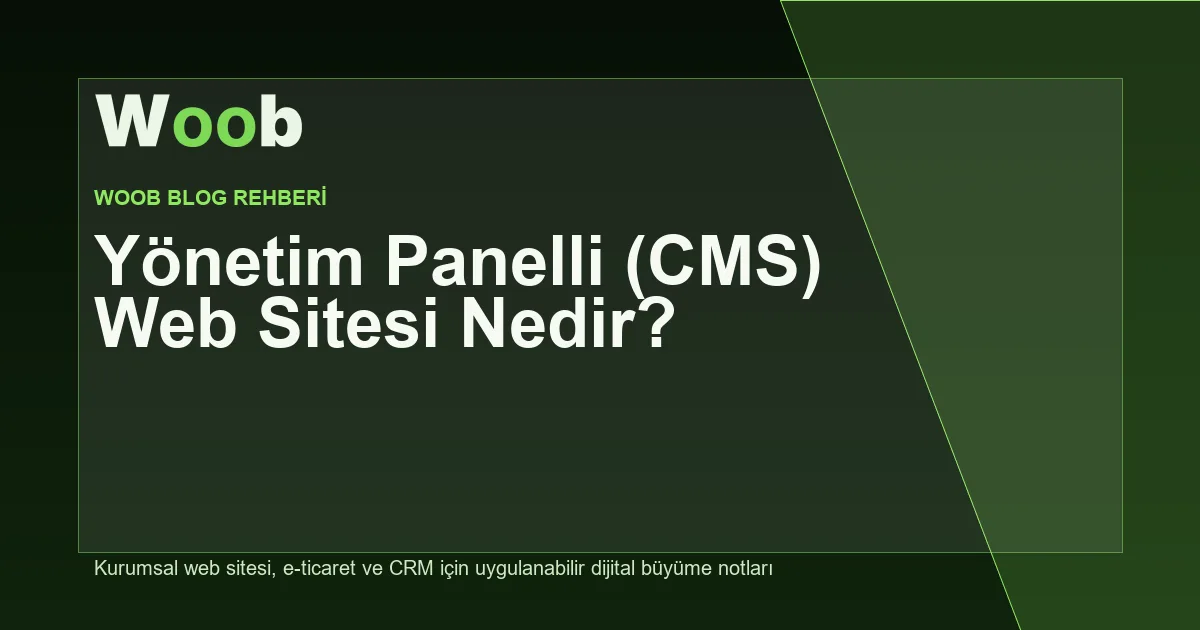 Yönetim Panelli (CMS) Web Sitesi Nedir? - Woob Blog
